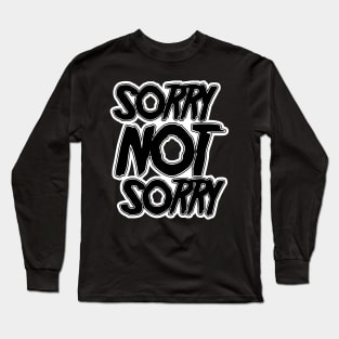 Sorry NOT Sorry (Black Version) Long Sleeve T-Shirt